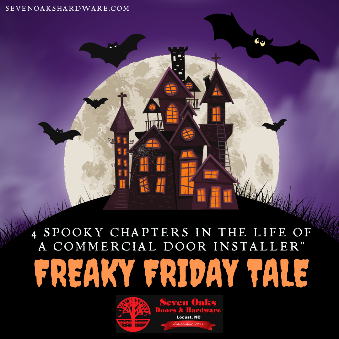 “A Freaky Friday Tale: 4 Spooky Chapters in the Life of A Commercial Door Installer”