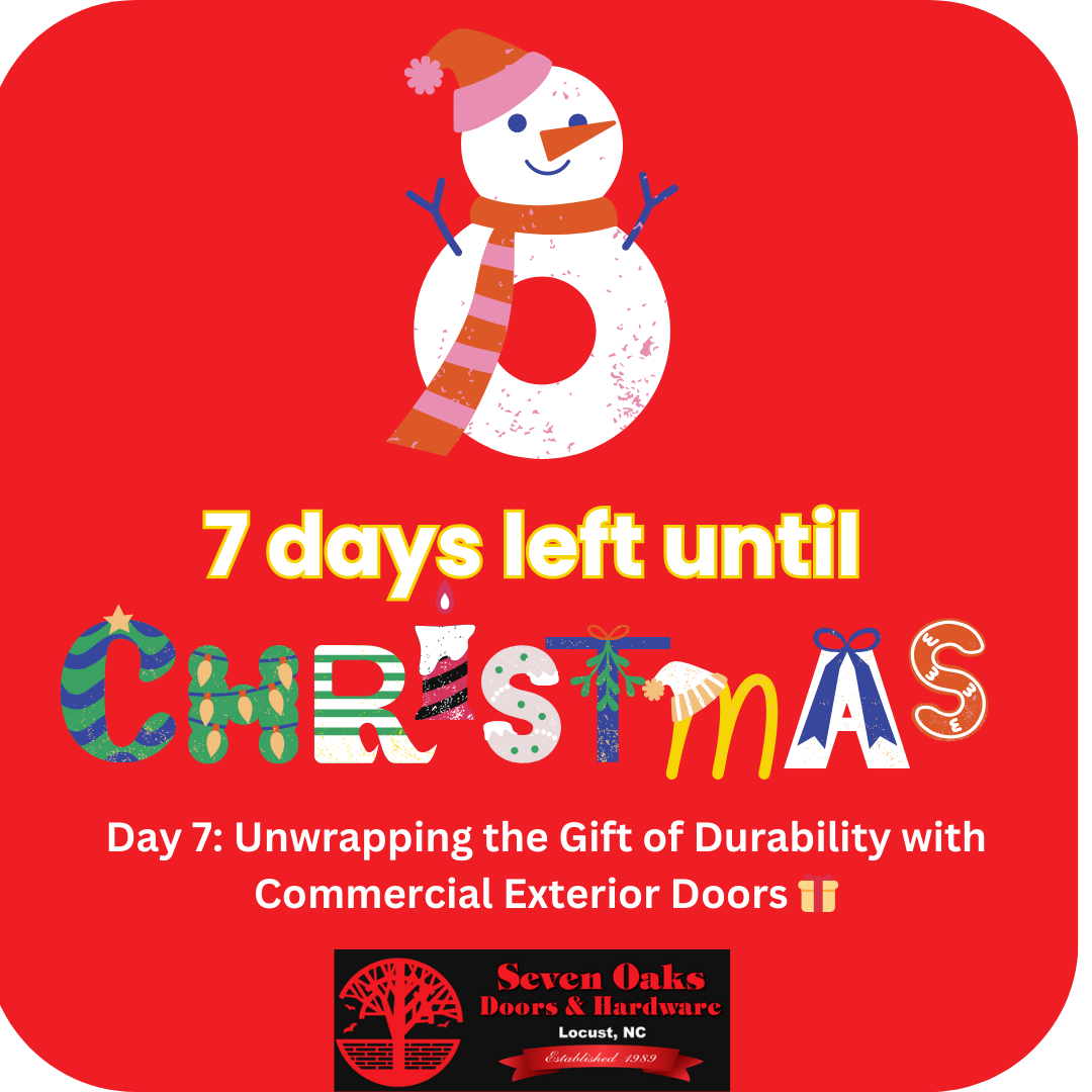 7 Days Until Christmas at Seven Oaks Commercial Doors and Hardware!