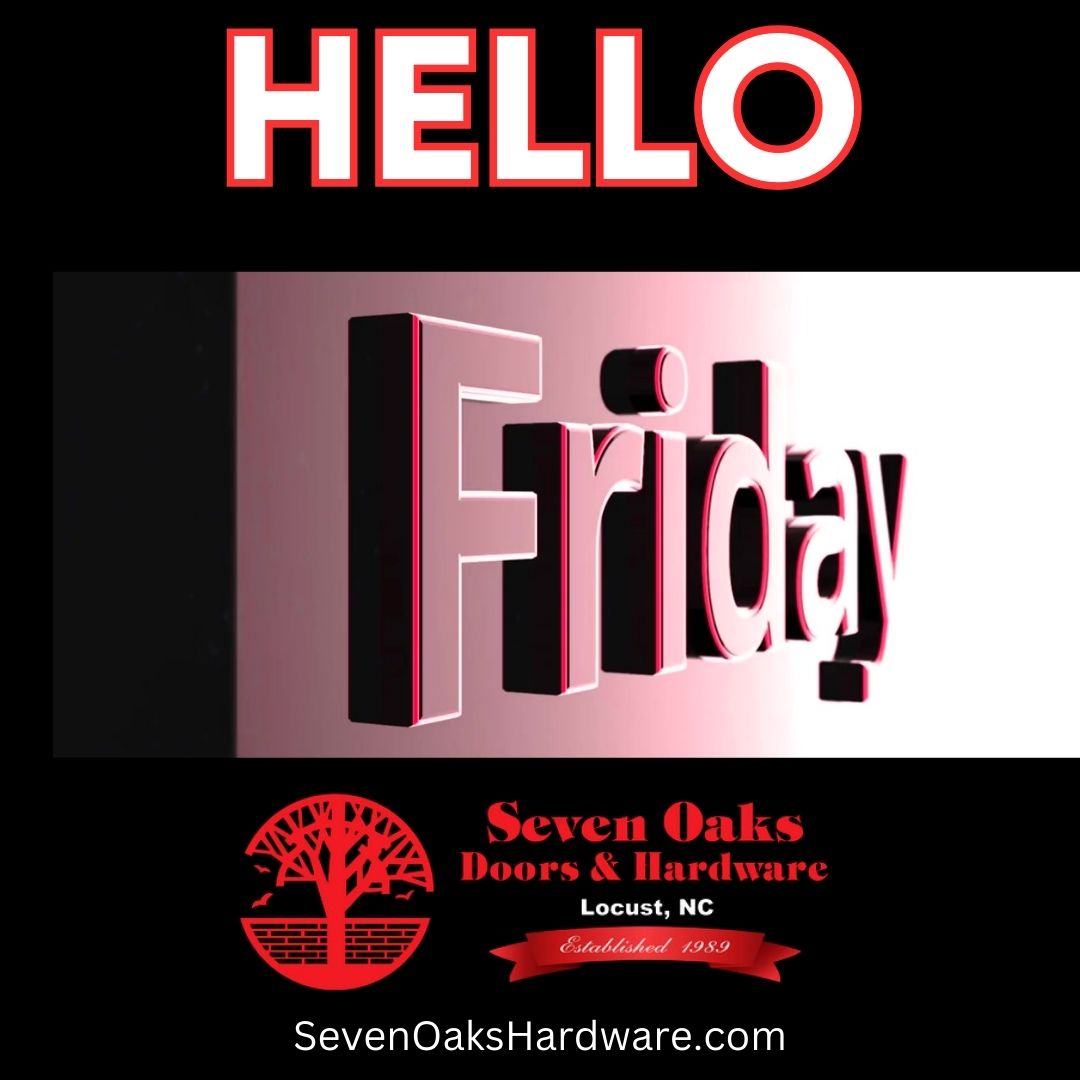 Happy Friday - Seven Oaks Doors and Hardware Solutions!