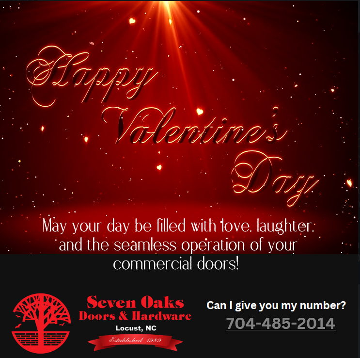 Happy Valentine's Day from Seven Oaks Commercial Door Solutions!